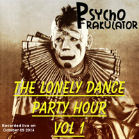 The Lonely Dance Party Hour 1 by Psychofrakulator