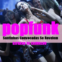 POPFUNK - Santinhas Convocadas Se Revelem (Deejay Frann De Carvalho) by DeeJay Frann De Carvalho