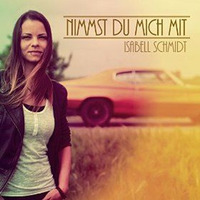 "Nimmst du mich mit" - (Snippet zum Release am 13.08.2016) by ISABELL SCHMIDT