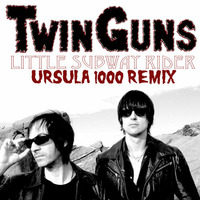 Twin Guns-Little Subway Rider (Ursula 1000 Remix) by Ursula 1000