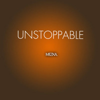 unstoppable by MiTZKA