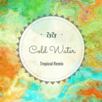 Cold Water (Tropical Remix) by Zyrille Zuño