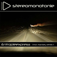 Stereomonotonie - Entropieexpress (Mar.key Remix) by Mar.key