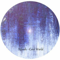 Nikosh - Cold World by Nikosh