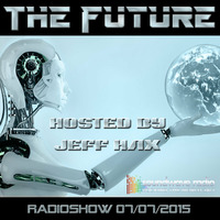 The Future on Soundwave Radio 07-07-2015 by Jeff Hax