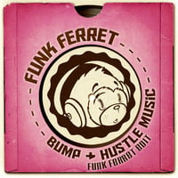 Bump &amp; Hustle Music - Funk Ferret Edit by Funk Ferret
