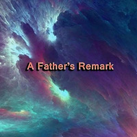 A Father's Remark by Alan Hamilton