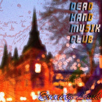Evening Land by Dead Hand Musik Club