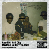 Kendrick Lamar - Good Dj, Mad City by Grzly Adams (Berlin) by Grzly Adams