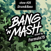 Bang 'n Mash - drum & bass - Rampshows #26 Mixed By Formula75 by Bang 'n Mash