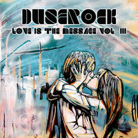 Love Is The Message Vol. III by Duserock