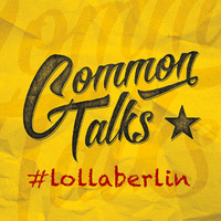 Common Talks – Folge 4: Lollapalooza Festival Berlin 2015 by Common Talks