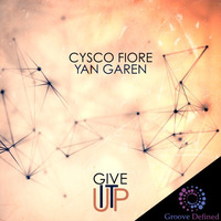 Cysco Fiore &amp; Yan Garen - Give It Up ***Out July 06th, 2016*** by Yan Garen