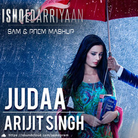 Judaa - Ishqedarriyaan | Arijit Singh | (Sam & Prem Mashup Remix) FREE DOWNLOAD!!! by Sam & Prem