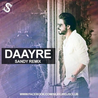 Daayre (Dilwale) -Sandy Remix by DJ Sandy