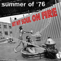 Summer of '76 - Set My Soul On Fire (Original Mix) by moonclang
