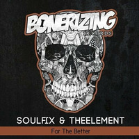 Soulfix &amp; TheElement - For The Better (Original Mix)SUPPORT FROM Lazy Rich by TheElementUK
