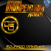 Ununpentium Sessions Episode 45 [Gold Edition] by Eduardo Diamante