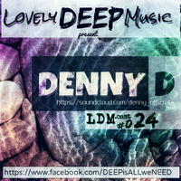 LovelyDeepMusic - DennyD - DU,ICH,ALLE...! Das sind WIR - LDM.cast #o24 by Cla-Si(e)-loves-sound