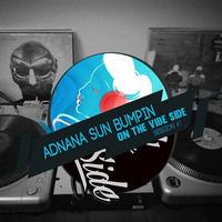 Bumpin On the Vibe Side #1 by Adnana Sun