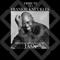 Tribute To Frankie Knuckles By Jask by JASK