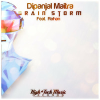 Dipanjal Maitra (feat. Rohan) - Brain Storm (Original Mix) by HTM Records