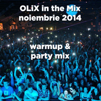 OLiX in the Mix noiembrie 2014 -  warmup and party mix by OLiX