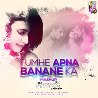 Tumhe Apna Banane Ka (Mashup) - DJ Ritika Laufeia by DJ Ritika Laufeia