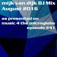 Mijk van Dijk DJ Mix August 2016 by Mijk van Dijk