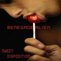 Sweet Dispostion by Renegade Alien Records