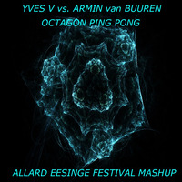 Yves V vs. Armin van Buuren - Octagon Ping Pong (Allard Eesinge Festival Mashup) by Allard Eesinge