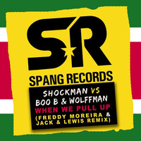 Shockman vs Boo - B &amp; Wolffman - When We Pull Up (Freddy Moreira X Jack &amp; Lewis Remix) by Jack & Lewis