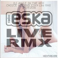 DJ ANKLE IN THE MIX CHOICE HIT RMX ESKA Live RMX 24.09.2016 by DJ ANKLE