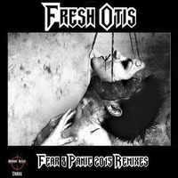 FRESH OTIS - FEAR & PANIC (Hellitare Remix) by Hellitare
