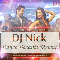 DJ Nick - Dance Basanti (Ungli Remix) by DJ Nick