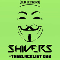 #TheBlacklist 023 (Old Sessions) by Shivers