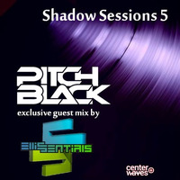 Shadow Sessions 05 with Ellissentials by Pitch::Black