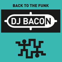 Back To The Funk by DJ Bacon