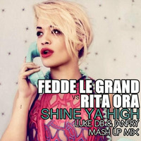 Fedde Le Grand Vs Rita Ora - Shine Ya High (Luke DB & Janfry Mash Up Mix) by janfry