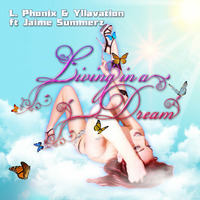 Living In A Dream (feat. Jaime Summerz) [original mix] - L. Phonix &amp; Yllavation - Preview by L Phonix