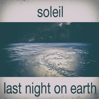 last night on earth by Soleil