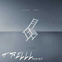 Sailor &amp; I - Sweat (Trelll Remix) by Trelll