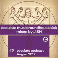 esoulate podcast #5 mixed by J.SN - esoulate music roundhousekick by esoulate podcast