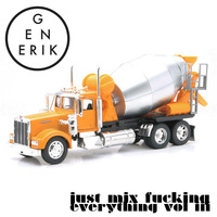 Just Mix Fucking Everything Vol. III by GenErik