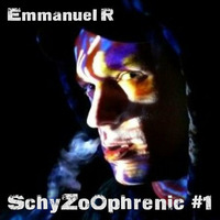 EmmanuelR - SchyZoOphrénic #1 by EmmanuelR