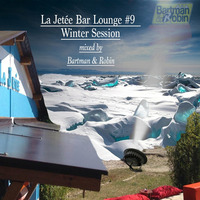 La Jetée Bar Lounge #9 - Winter Session - Mixed by Bartman &amp; Robin by La Jetée Bar Lounge