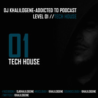 DJ KHALILOGENE-ADDICTED TO PODCAST-TECH HOUSE -LEVEL 01. by khalilogene
