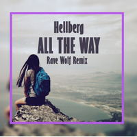 Hellberg - All the way (Rave Wolf Remix) [Free Download] by Rave Wolf