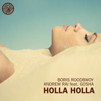 Boris Roodbwoy, Andrew Rai feat Gosha - Holla Holla (Vijay &amp; Sofia Zlatko Remix) by Boris Roodbwoy
