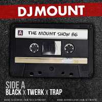DJ Mount - The Mount Show #6 - SIDE A (Free Download!) by DJ MOUNT